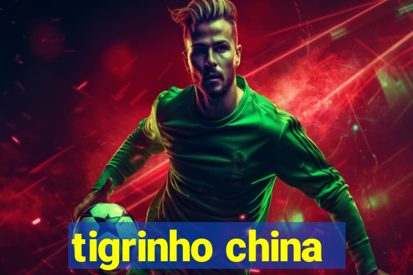 tigrinho china