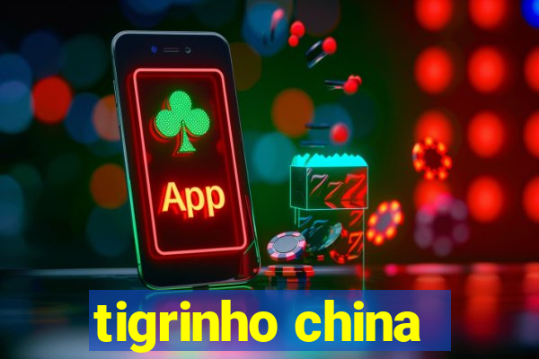 tigrinho china