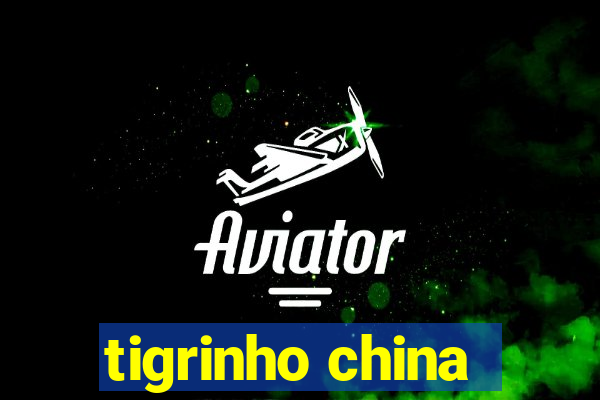 tigrinho china