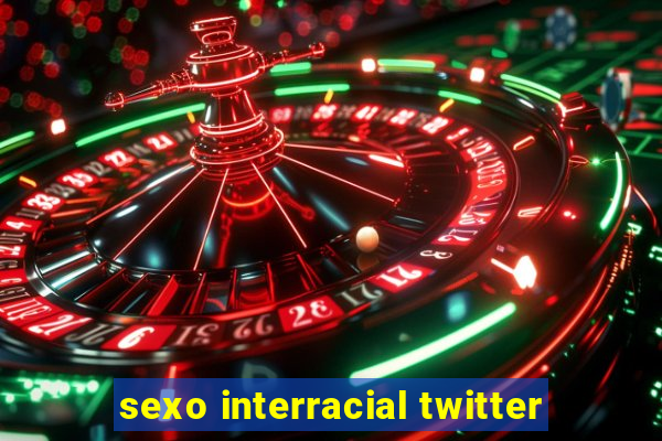 sexo interracial twitter