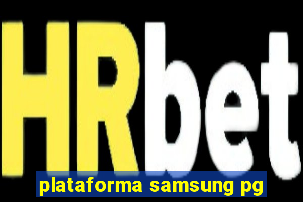 plataforma samsung pg