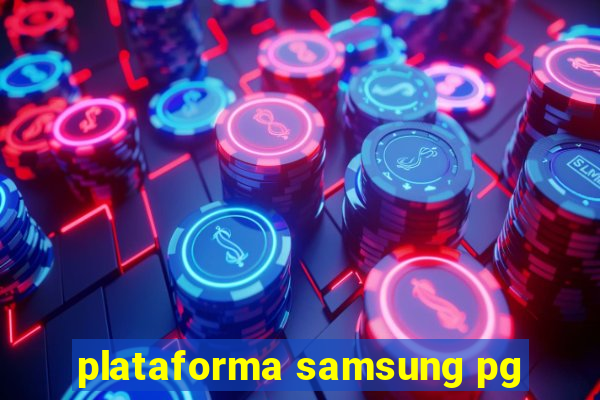 plataforma samsung pg