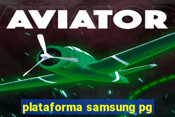 plataforma samsung pg