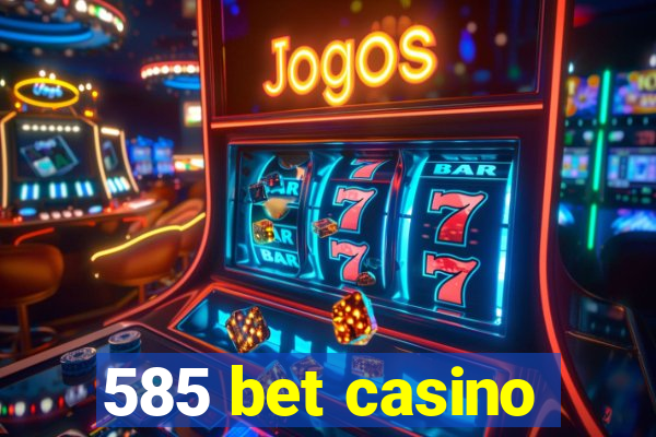 585 bet casino