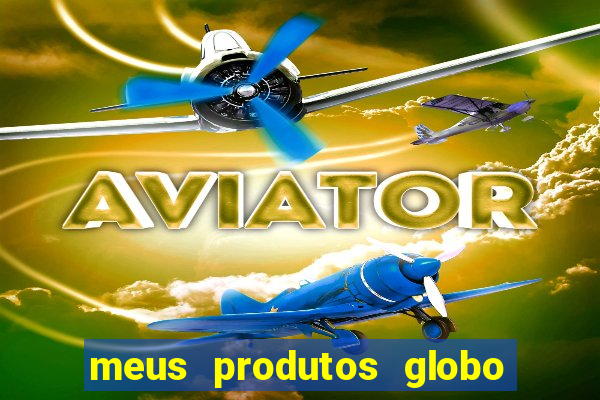 meus produtos globo com pagamento