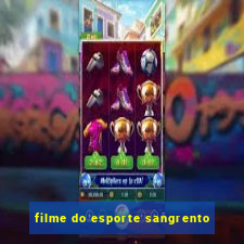 filme do esporte sangrento