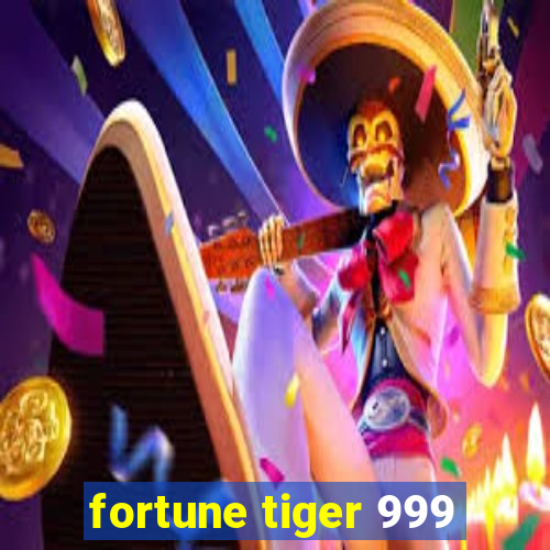 fortune tiger 999