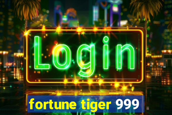 fortune tiger 999