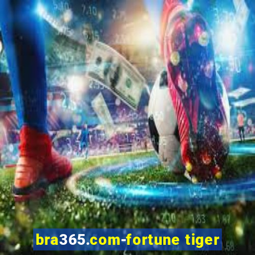 bra365.com-fortune tiger