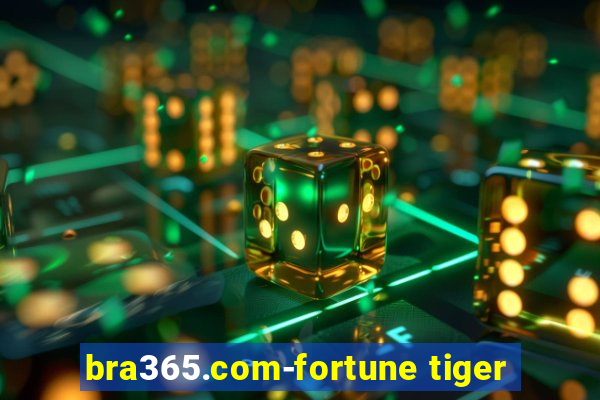 bra365.com-fortune tiger