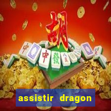 assistir dragon ball super completo