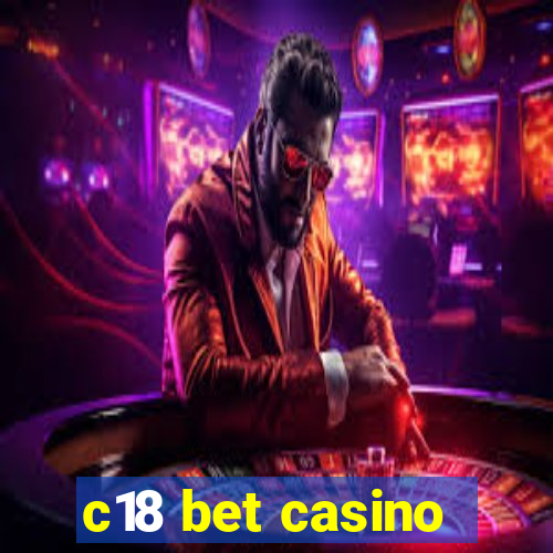 c18 bet casino