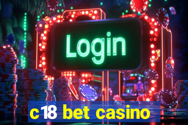 c18 bet casino