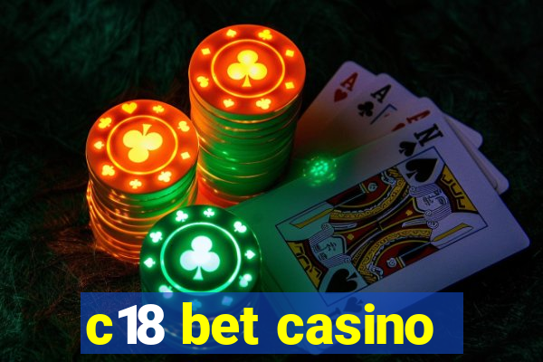 c18 bet casino