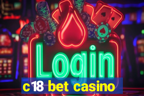 c18 bet casino