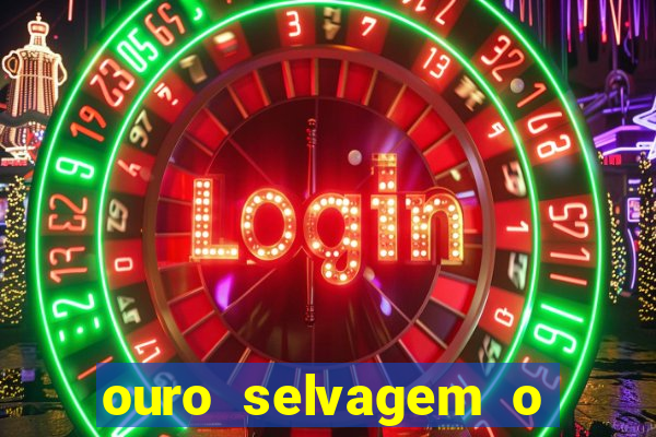 ouro selvagem o que aconteceu na vida