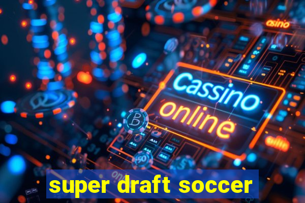 super draft soccer