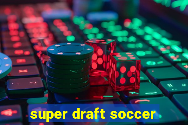 super draft soccer