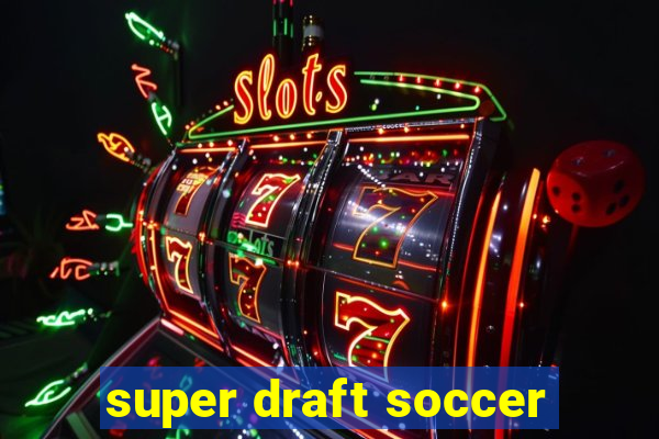 super draft soccer