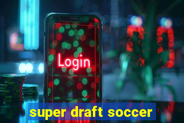 super draft soccer