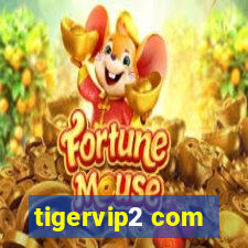 tigervip2 com