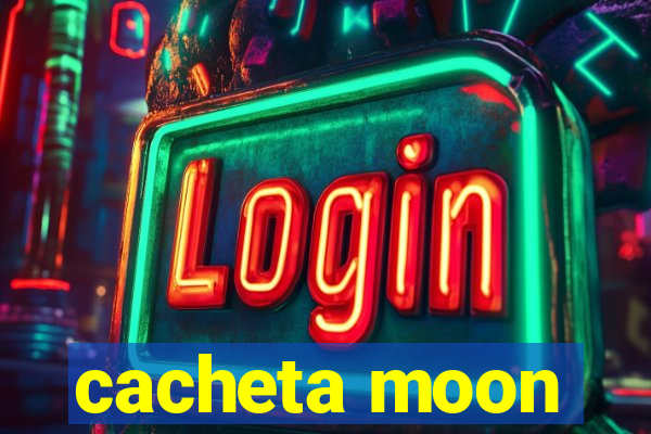 cacheta moon