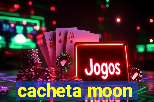 cacheta moon