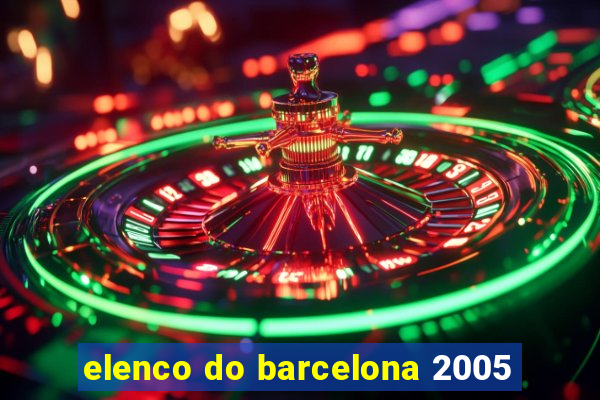 elenco do barcelona 2005