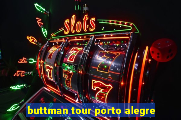 buttman tour porto alegre