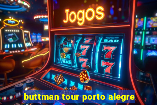 buttman tour porto alegre