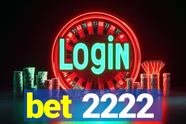 bet 2222