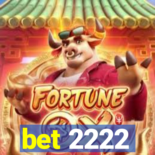 bet 2222