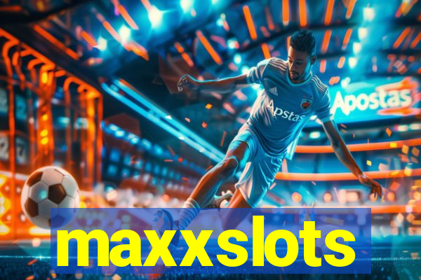 maxxslots