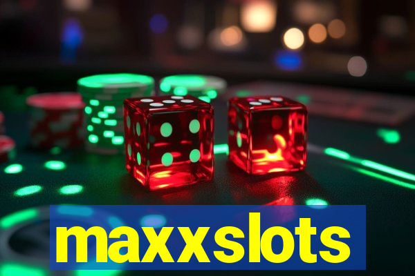 maxxslots