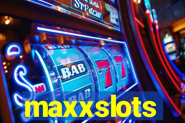 maxxslots