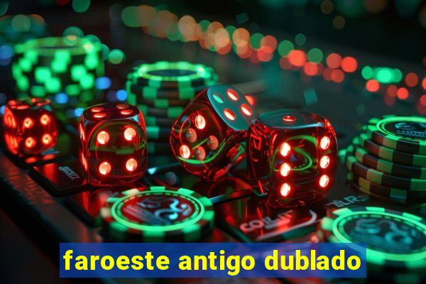 faroeste antigo dublado