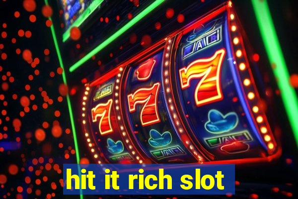 hit it rich slot