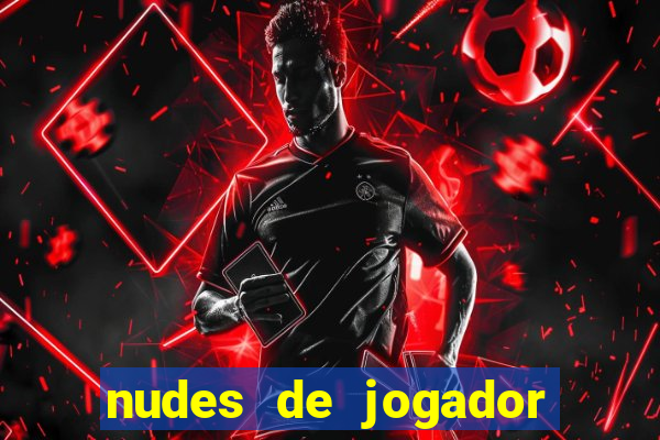 nudes de jogador de futebol