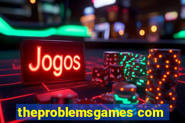 theproblemsgames com