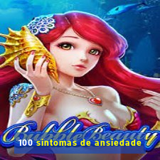 100 sintomas de ansiedade