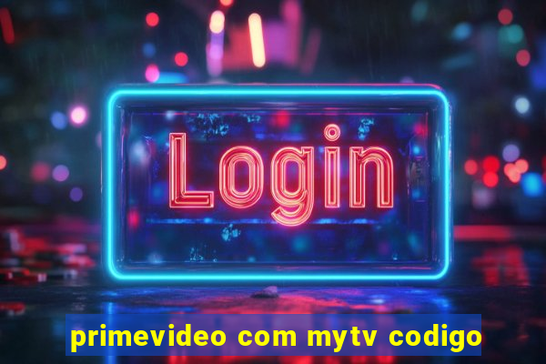 primevideo com mytv codigo