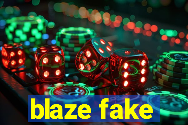 blaze fake