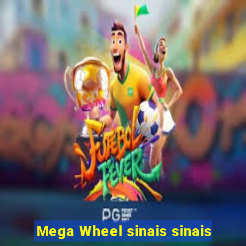 Mega Wheel sinais sinais