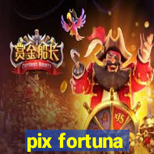 pix fortuna