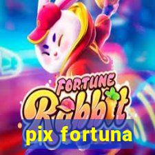 pix fortuna