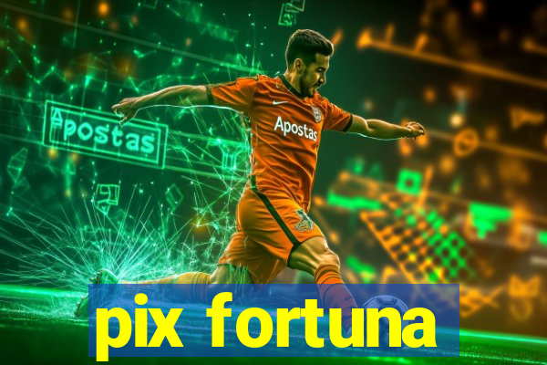 pix fortuna