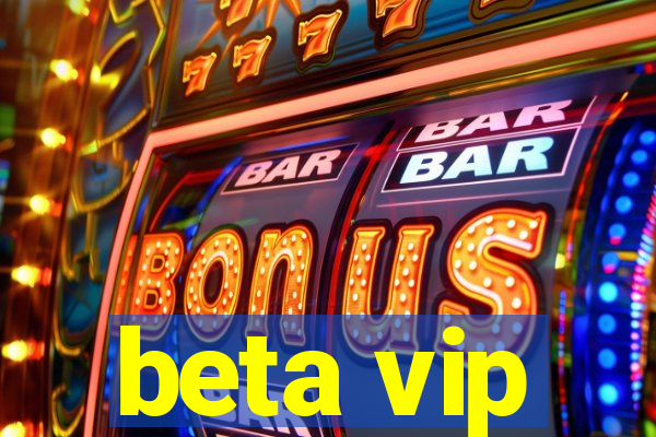 beta vip