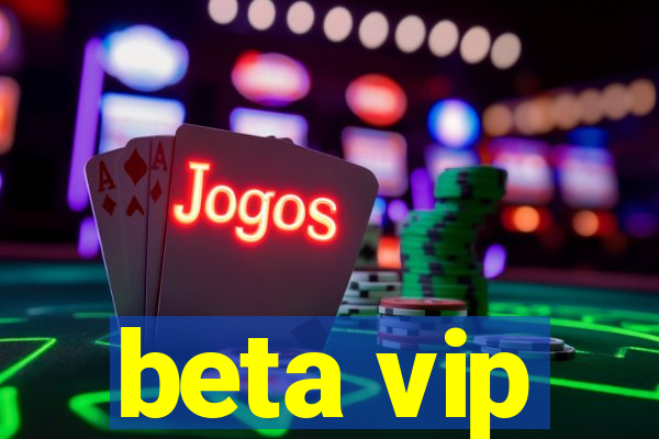 beta vip