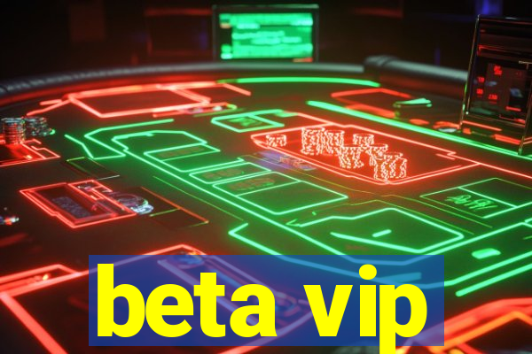 beta vip