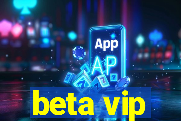 beta vip